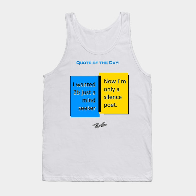 Silence poet quote of the day Tank Top by FranciscoCapelo